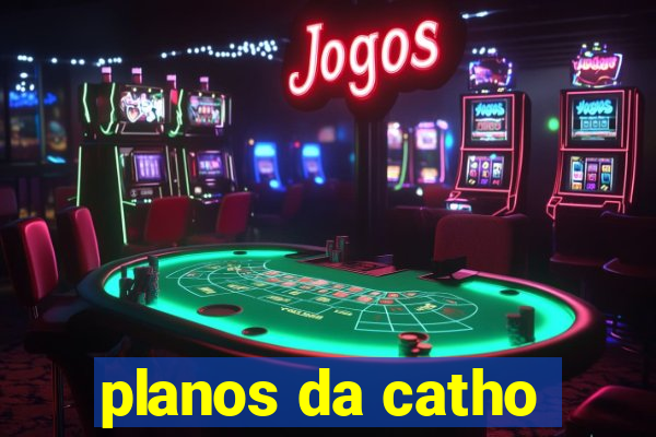 planos da catho